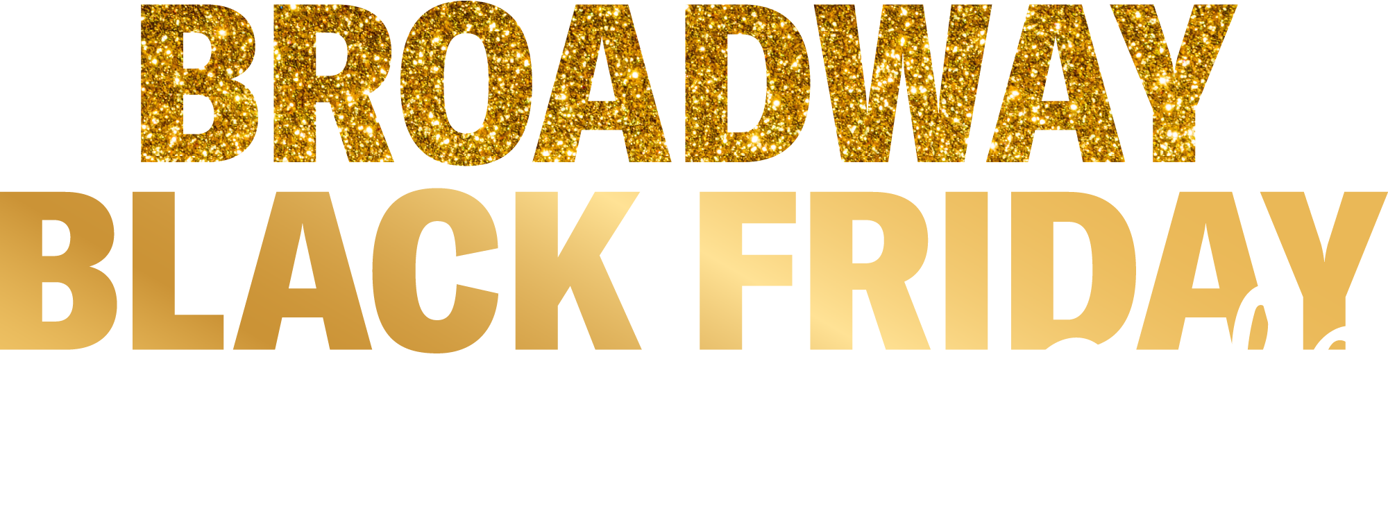 Broadway Black Friday Sale