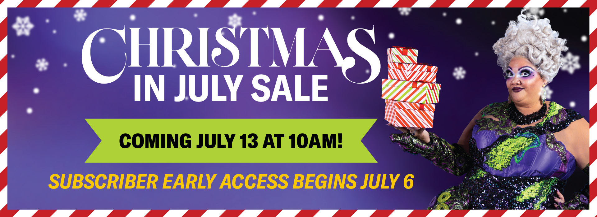 The Christmas in July Sale - Coming July 13 at 10 AM! Subscriber early access begins July 6.